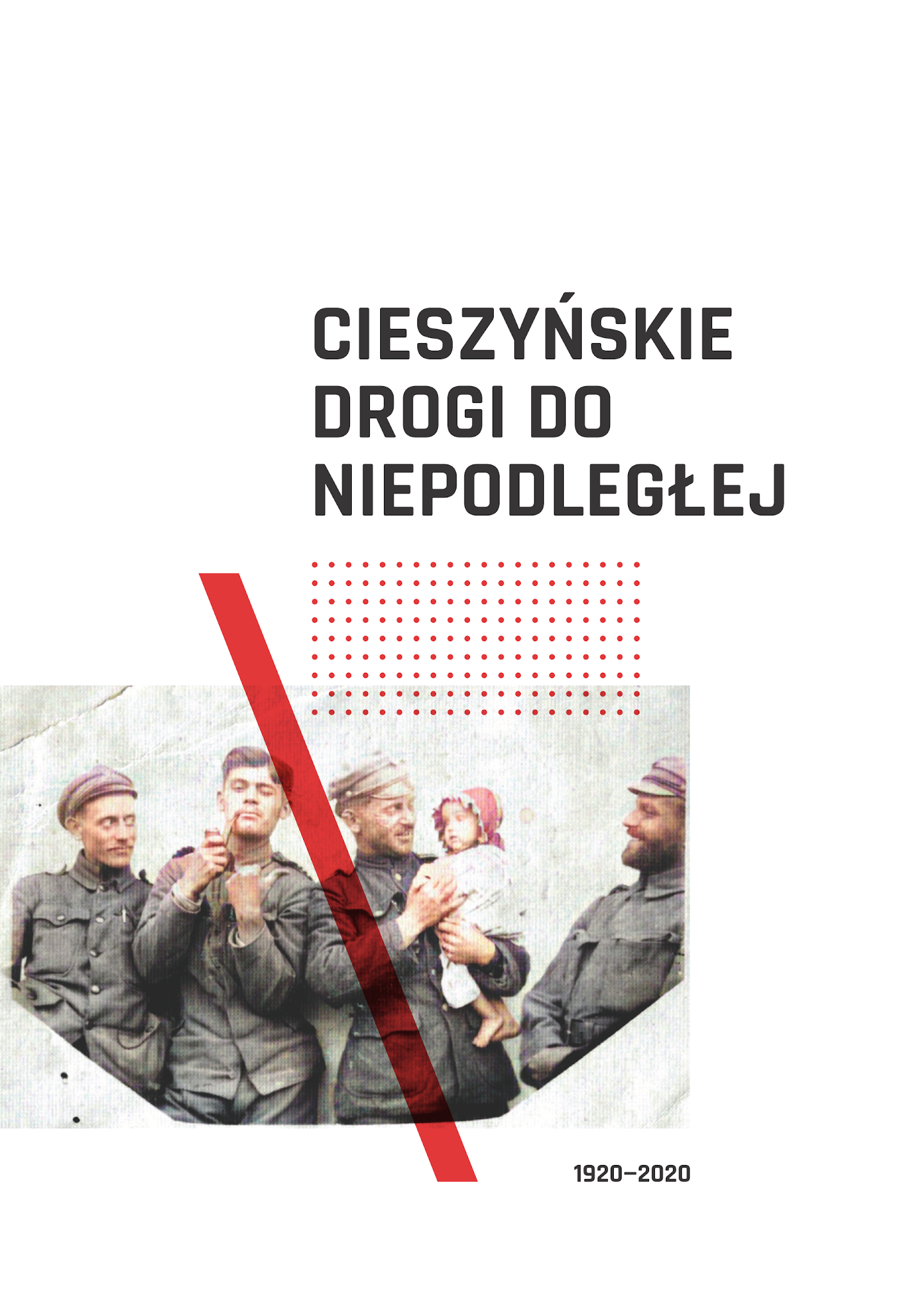 Cieszyńskie drogi do Niepodległej, fot. WŚ