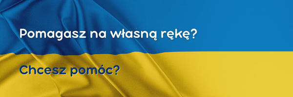 Pomagasz na własną rękę? Chcesz pomóc?